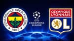Fenerbahçe, Lyon karşısında sahaya çıkıyor: İşte iki takımın ilk 11'leri