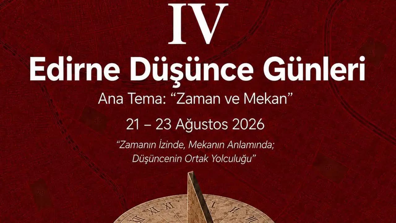 Edirne Düşünce Günleri'nin 4'üncüsü 'Zaman ve Mekan' Temasıyla Başlıyor